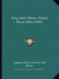 Cover image for King John's House, Tollard Royal, Wilts (1890)