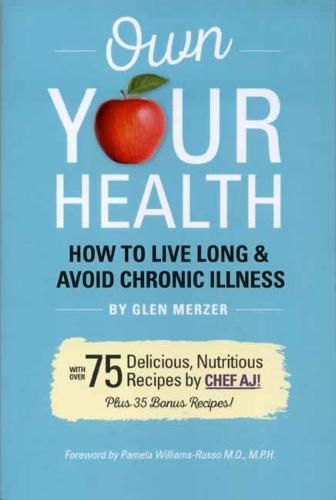 Cover image for Own Your Health: How to Live Long & Avoid Chronic Illness