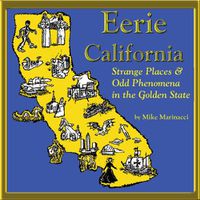 Cover image for Eerie California: Strange Places and Odd Phenomena in the Golden State