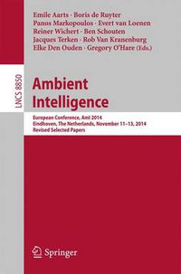 Cover image for Ambient Intelligence: European Conference, AmI 2014, Eindhoven, The Netherlands, November 11-13, 2014. Revised Selected Papers