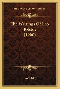 Cover image for The Writings of Leo Tolstoy (1900)