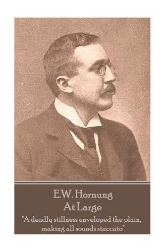 Cover image for E.W. Hornung - At Large: A deadly stillness enveloped the plain, making all sounds staccato