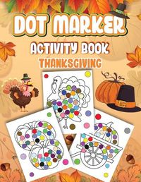 Cover image for Dot Markers Activity Book Thanksgiving