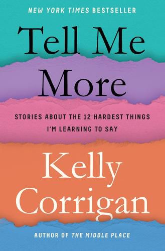 Cover image for Tell Me More: Stories About the 12 Hardest Things I'm Learning to Say