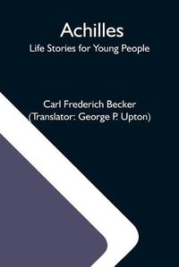 Cover image for Achilles; Life Stories For Young People