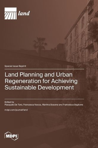 Cover image for Land Planning and Urban Regeneration for Achieving Sustainable Development