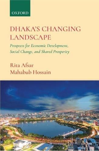 Cover image for Dhaka's Changing Landscape: Prospects for Economic Development, Social Change, and Shared Prosperity