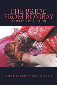 Cover image for The Bride from Bombay: Bombay kay Dulahin