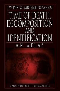 Cover image for Time of Death, Decomposition and Identification: An Atlas