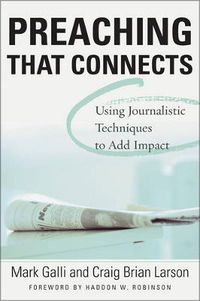 Cover image for Preaching That Connects: Using Techniques of Journalists to Add Impact
