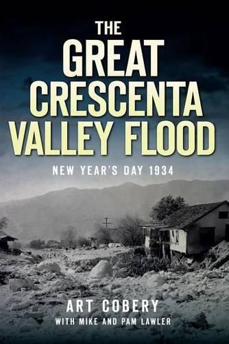 Cover image for The Great Crescenta Valley Flood: New Year's Day 1934