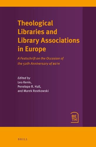 Cover image for Theological Libraries and Library Associations in Europe: A Festschrift on the Occasion of the 50th Anniversary of BETH