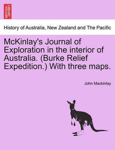 Cover image for McKinlay's Journal of Exploration in the Interior of Australia. (Burke Relief Expedition.) with Three Maps.