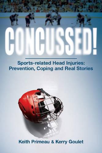 Cover image for Concussed!: Sport-related Head Inuries: Prevention, Coping and Real Stories