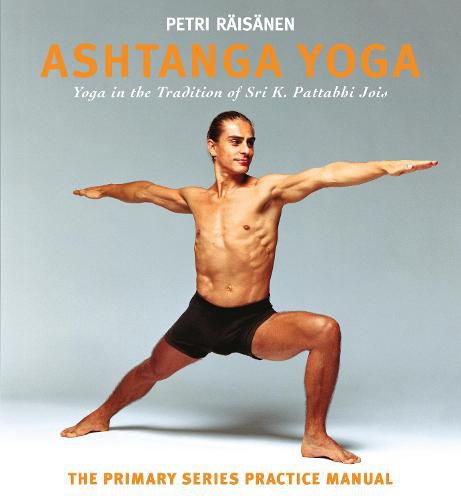 Cover image for Ashtanga Yoga: Yoga in the Tradition of Sri K. Pattabhi Jois : The Primary Series Practice Manual