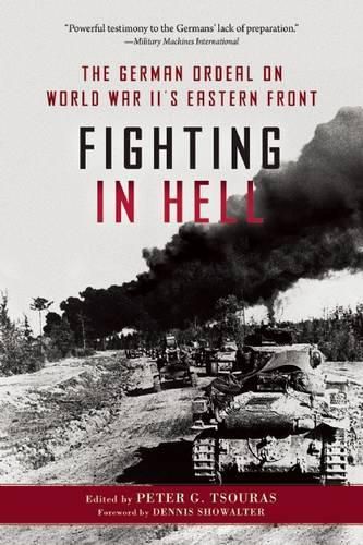 Fighting in Hell: The German Ordeal on World War II's Eastern Front