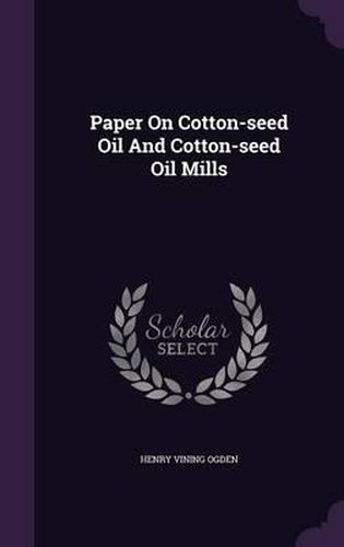 Paper on Cotton-Seed Oil and Cotton-Seed Oil Mills