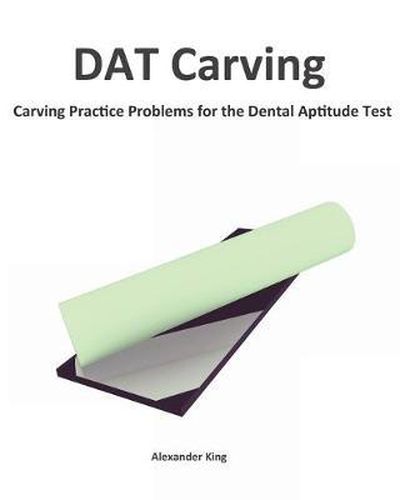 Cover image for DAT Carving: Carving Practice Problems for the Dental Aptitude Test