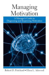 Cover image for Managing Motivation: A Manager's Guide to Diagnosing and Improving Motivation