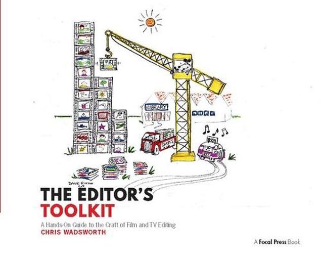 Cover image for The Editor's Toolkit: A Hands-On Guide to the Craft of Film and TV Editing