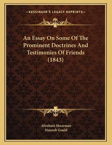 An Essay on Some of the Prominent Doctrines and Testimonies of Friends (1843)