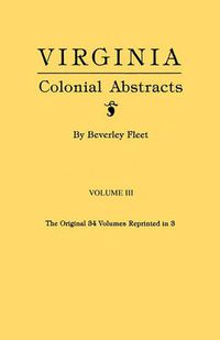 Cover image for Virginia Colonial Abstracts. Volume III