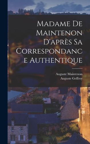 Cover image for Madame De Maintenon D'apres Sa Correspondance Authentique