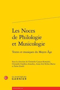 Cover image for Les Noces de Philologie Et Musicologie: Textes Et Musiques Du Moyen Age