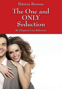 Cover image for The One and ONLY Seduction: 56 Chapters Easy Reference