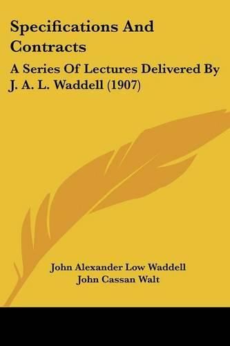 Specifications and Contracts: A Series of Lectures Delivered by J. A. L. Waddell (1907)