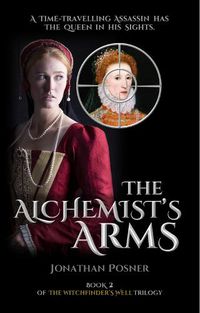 Cover image for The Alchemist's Arms: Book 2 of The Witchfinder's Well Trilogy