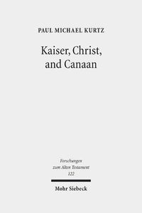 Cover image for Kaiser, Christ, and Canaan: The Religion of Israel in Protestant Germany, 1871-1918