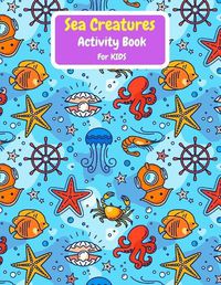 Cover image for Sea Creatures Activity Book For Kids
