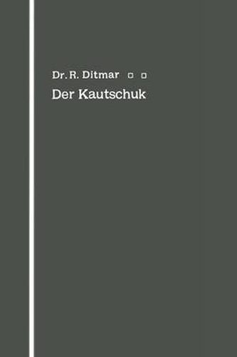 Cover image for Der Kautschuk: Eine Kolloidchemische Monographie