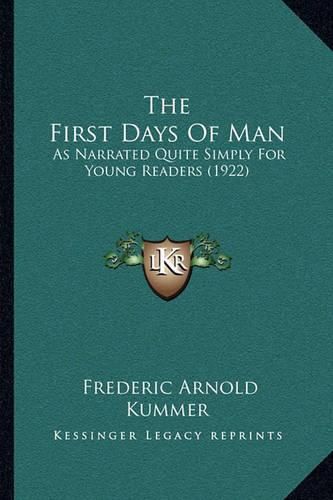 The First Days of Man: As Narrated Quite Simply for Young Readers (1922)