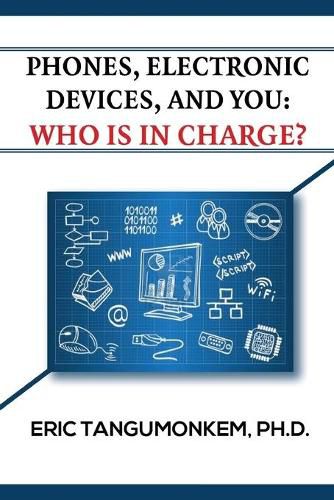 Cover image for Phones, Electronic Devices, and You: Who Is in Charge?