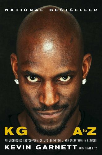 KG: A to Z: An Uncensored Encyclopedia of Life, Basketball, and Everything in Between