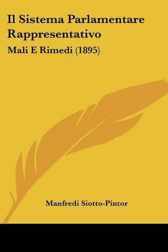 Cover image for Il Sistema Parlamentare Rappresentativo: Mali E Rimedi (1895)