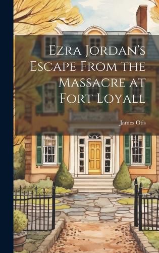 Cover image for Ezra Jordan's Escape From the Massacre at Fort Loyall