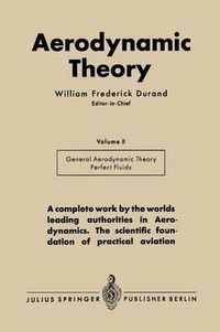 Cover image for Aerodynamic Theory: A General Review of Progress Under a Grant of the Guggenheim Fund for the Promotion of Aeronautics Volume II Division E General Aerodynamic Theory--Perfect Fluids Th. Von Karman and J. M. Burgers