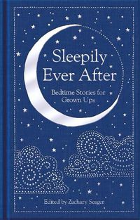 Cover image for Sleepily Ever After: Bedtime Stories for Grown Ups
