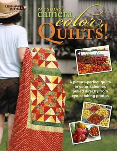 Cover image for Camera, Color, Quilts! (Leisure Arts #4825)