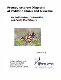 Cover image for Prompt, Accurate Diagnosis of Pediatric Cancer and Leukemia for Pediatricians, Orthopedists, and Family Practitioners