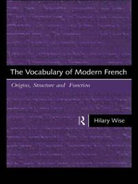 Cover image for The Vocabulary of Modern French: Origins, Structure and Function