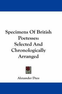 Cover image for Specimens of British Poetesses: Selected and Chronologically Arranged