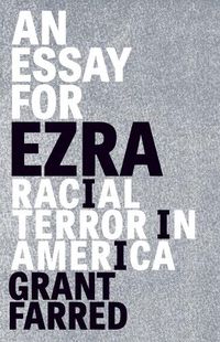 Cover image for An Essay for Ezra: Racial Terror in America