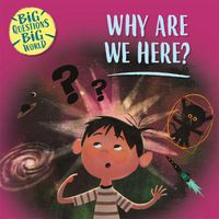 Cover image for Big Questions, Big World: Why are we here?