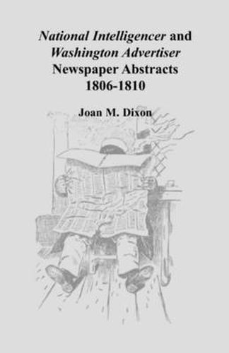 Cover image for National Intelligencer and Washington Advertiser Newspaper Abstracts: 1806-1810