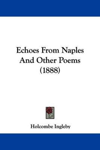 Cover image for Echoes from Naples and Other Poems (1888)