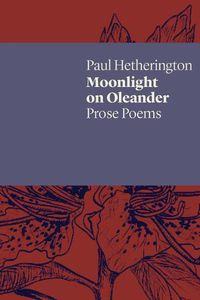 Cover image for Moonlight on Oleander: Prose Poems